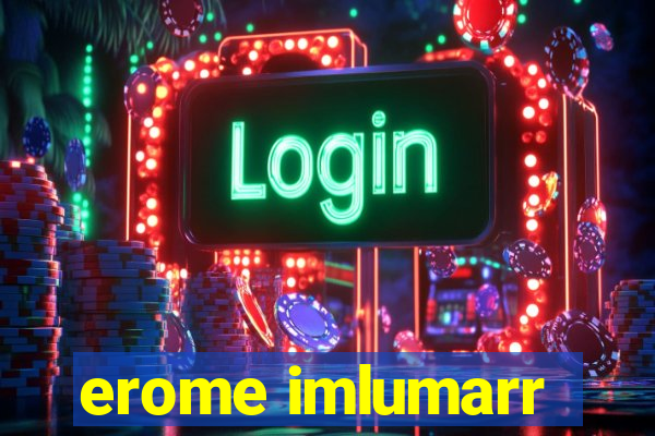 erome imlumarr